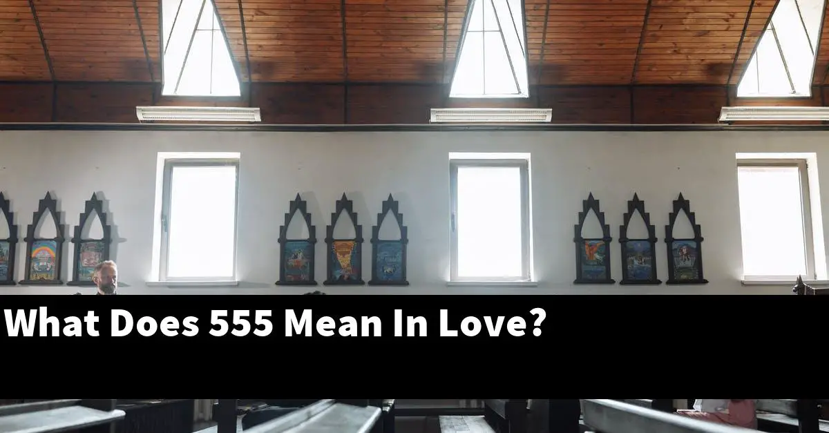 What Does 555 Mean In Love?