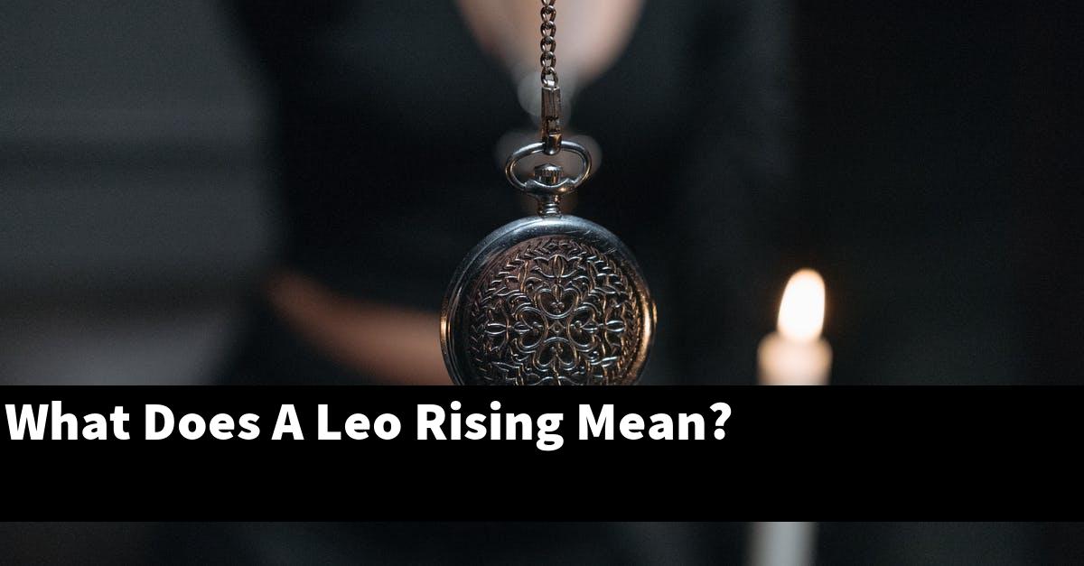 What Does A Leo Rising Mean?
