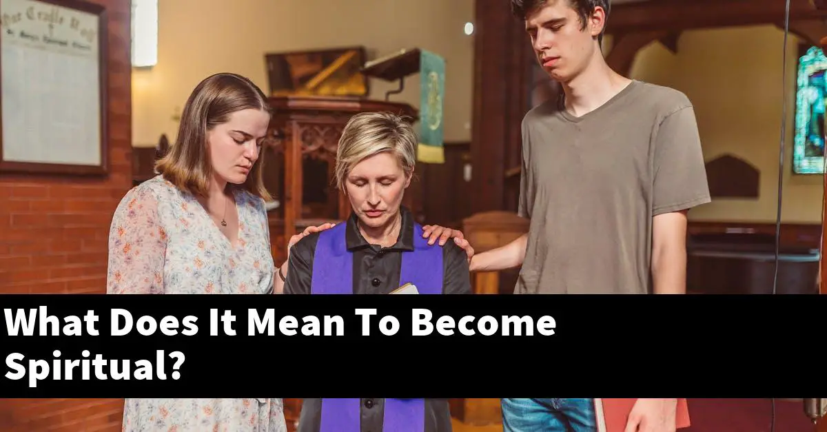 What Does It Mean To Become Spiritual?