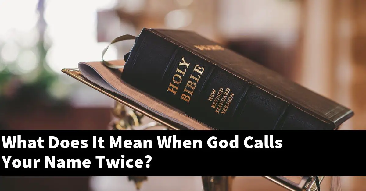 What Does It Mean When God Calls Your Name Twice?