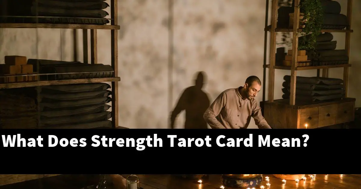 What Does Strength Tarot Card Mean?