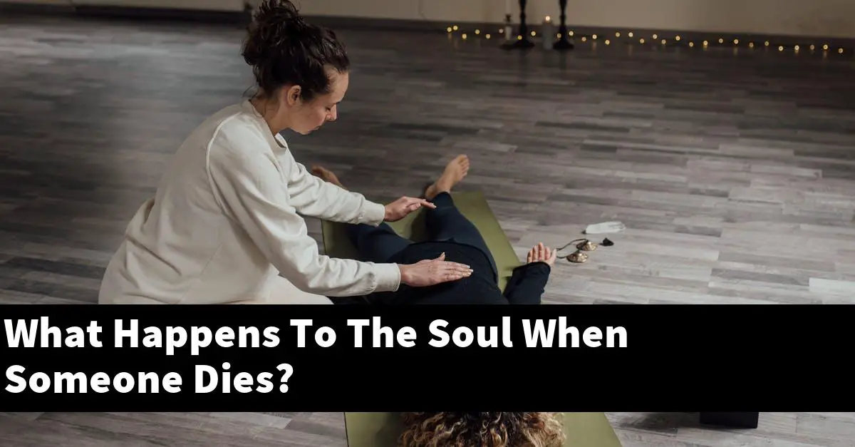 What Happens To The Soul When Someone Dies?