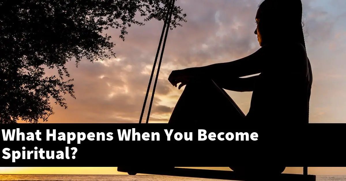 What Happens When You Become Spiritual?