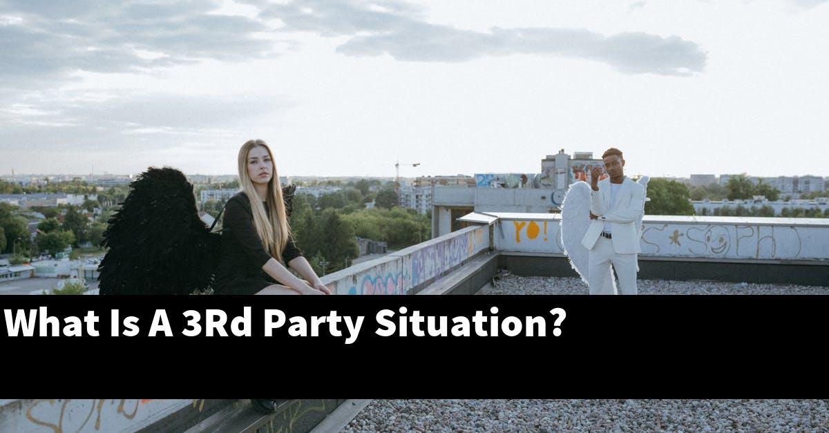 What Is A 3Rd Party Situation?