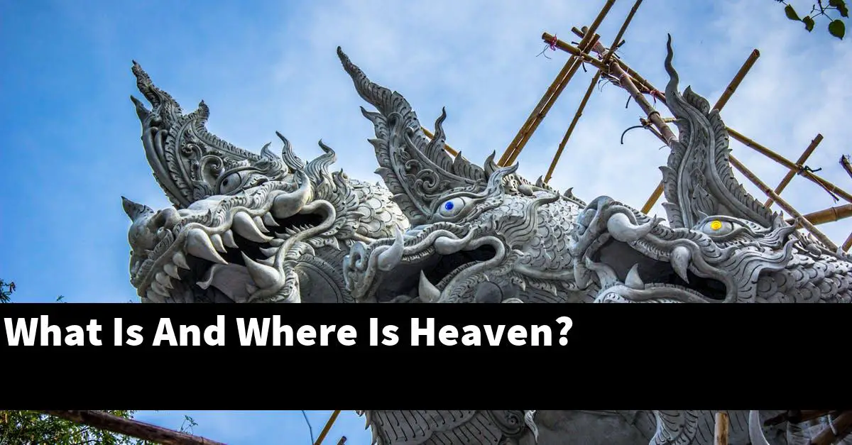 What Is And Where Is Heaven?