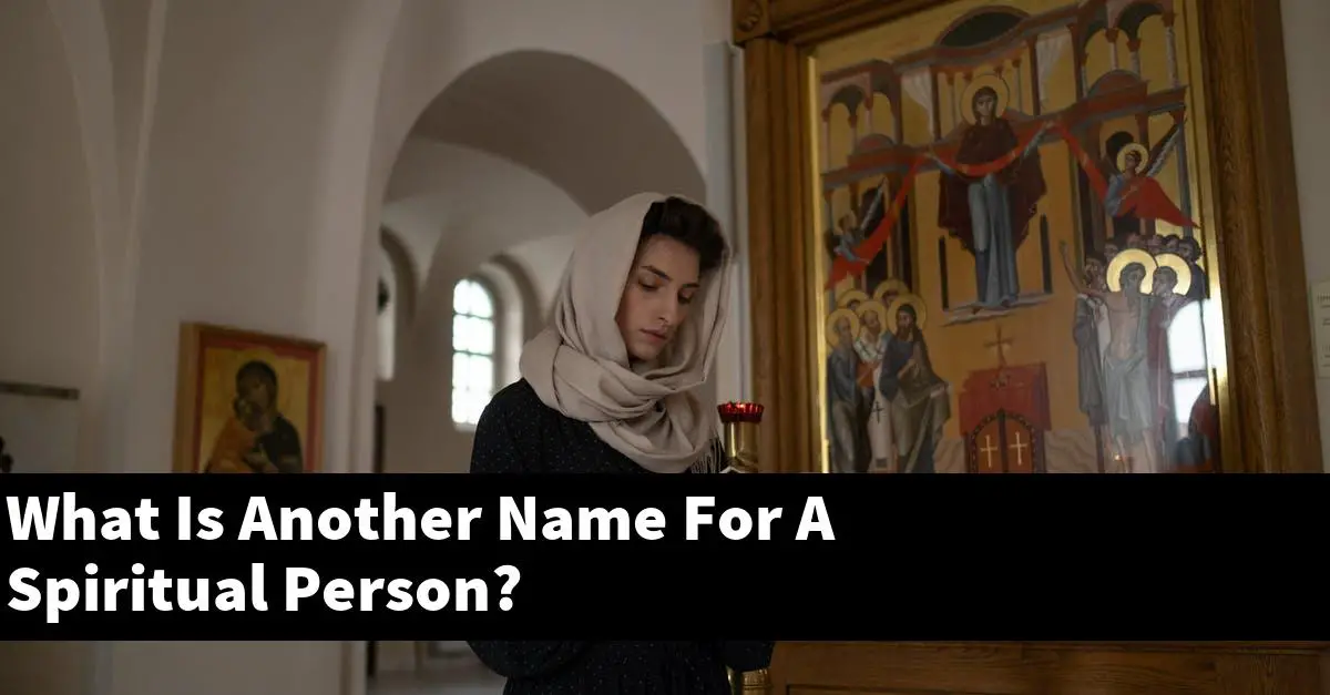 What Is Another Name For A Spiritual Person?