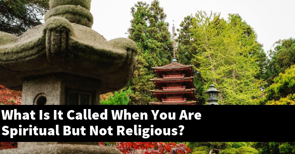 What Is It Called When You Are Spiritual But Not Religious?
