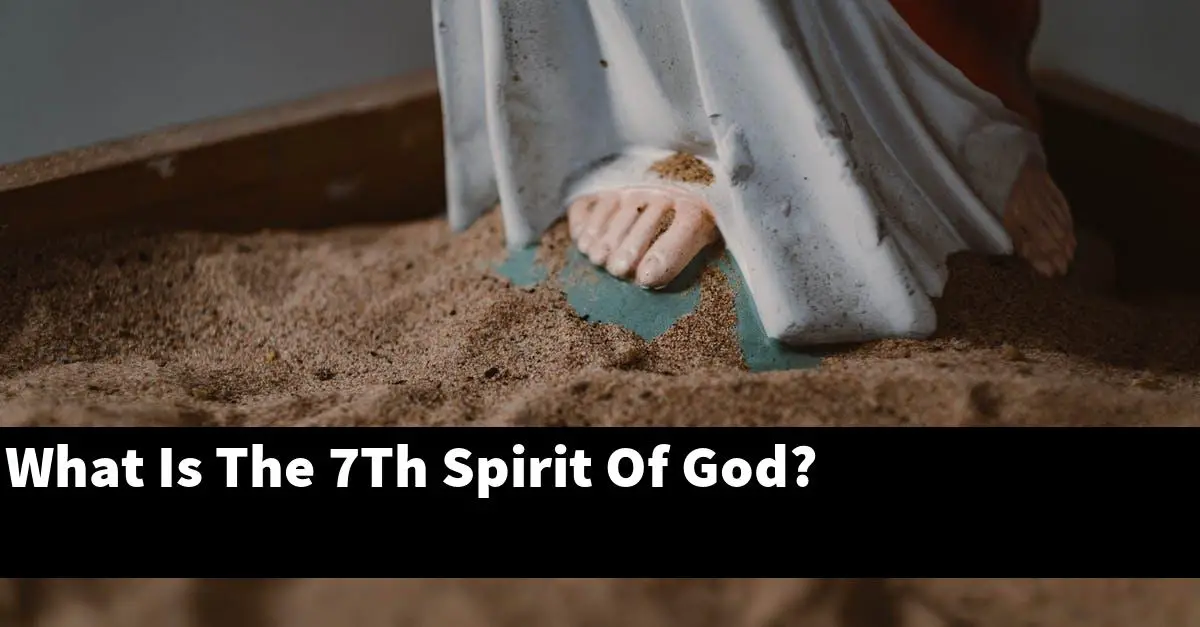 What Is The 7Th Spirit Of God?