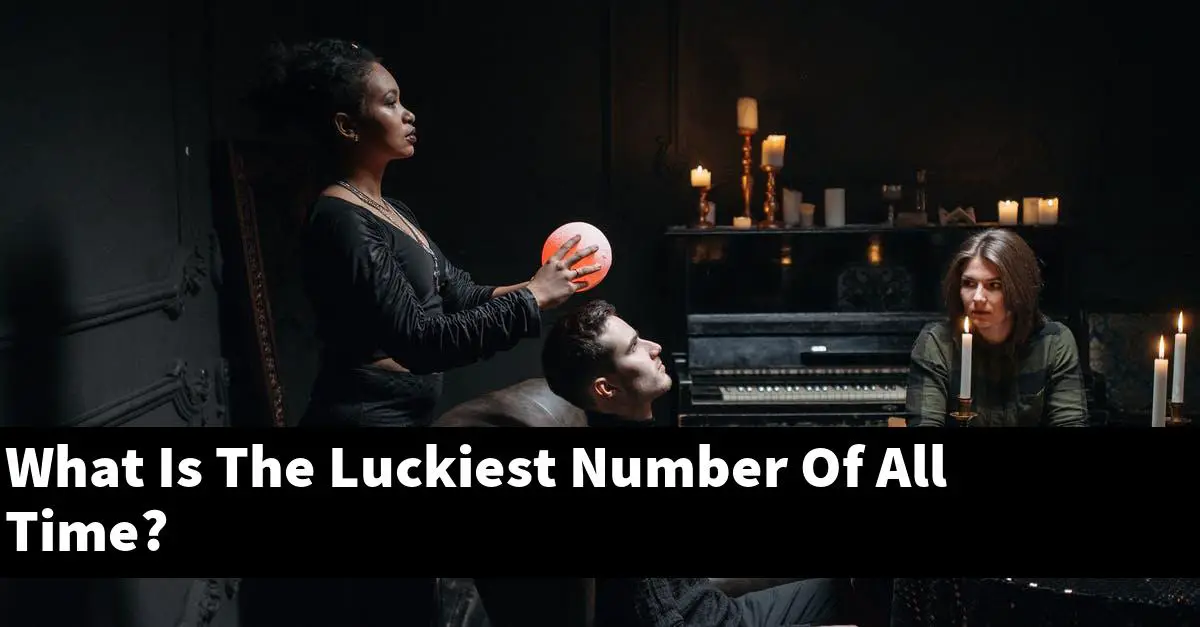 What Is The Luckiest Number Of All Time?