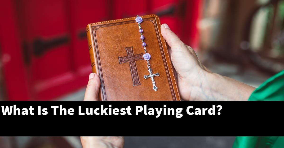 What Is The Luckiest Playing Card?