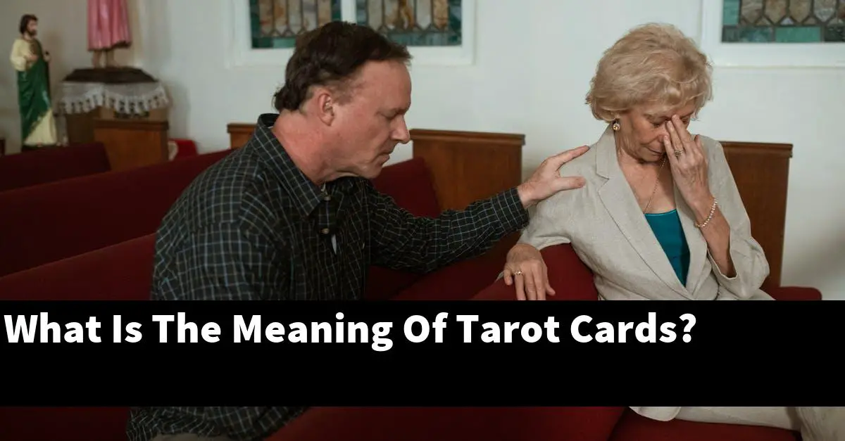 What Is The Meaning Of Tarot Cards?