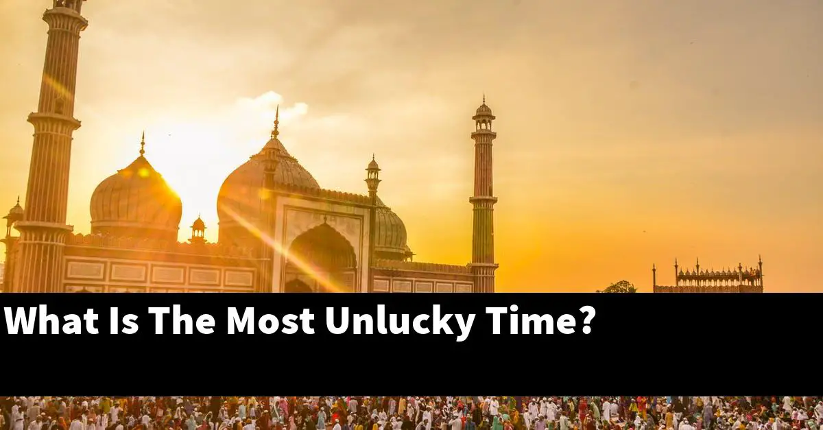 What Is The Most Unlucky Time?