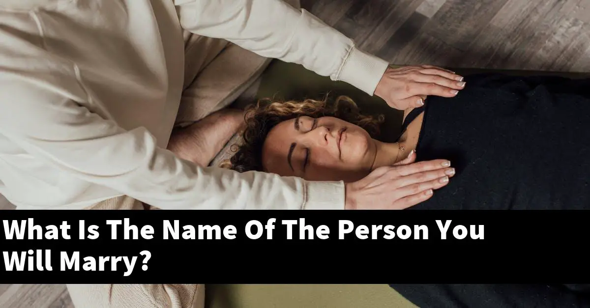 What Is The Name Of The Person You Will Marry?