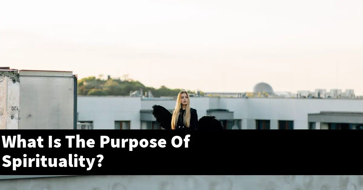 What Is The Purpose Of Spirituality?