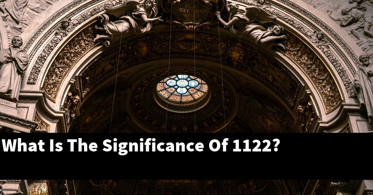 What Is The Significance Of 1122?