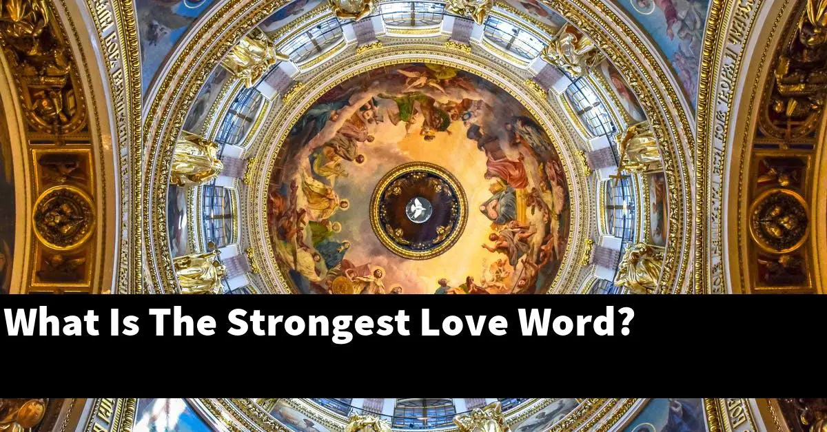 What Is The Strongest Love Word?