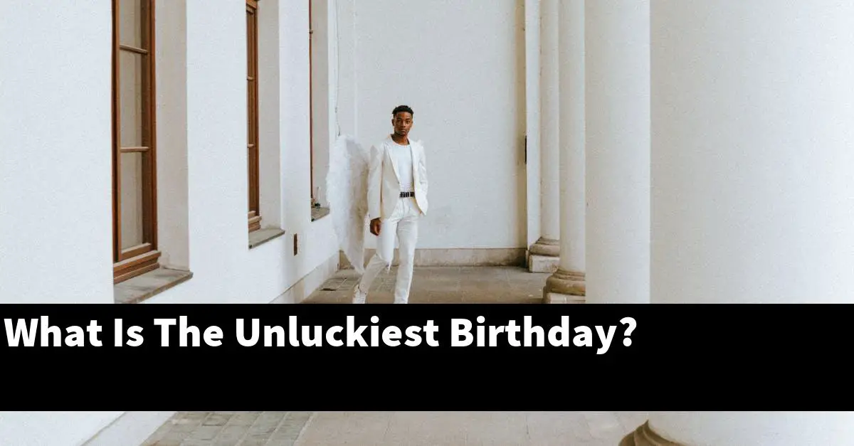What Is The Unluckiest Birthday?