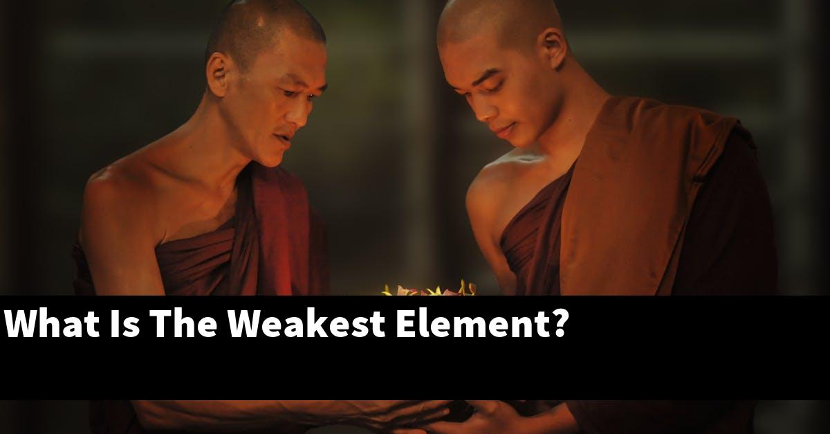 What Is The Weakest Element?