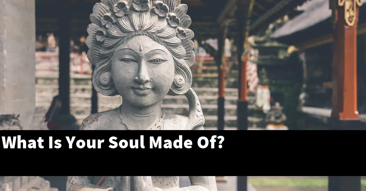 What Is Your Soul Made Of?