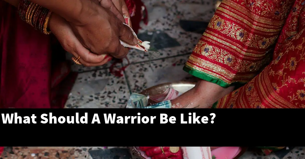 What Should A Warrior Be Like?