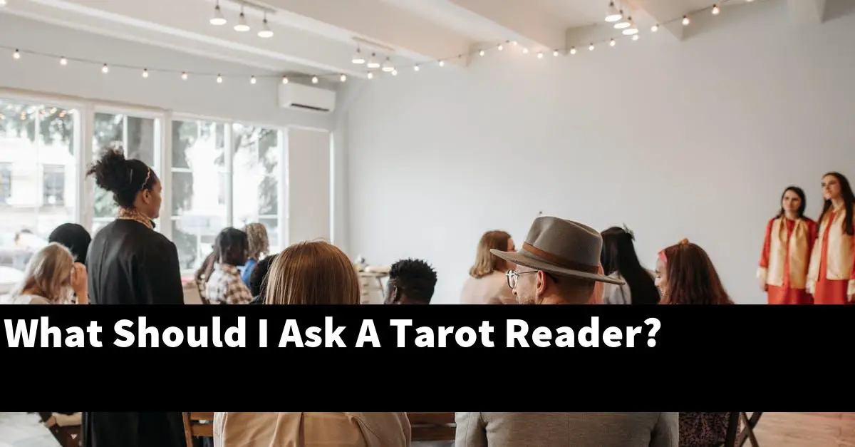 What Should I Ask A Tarot Reader?
