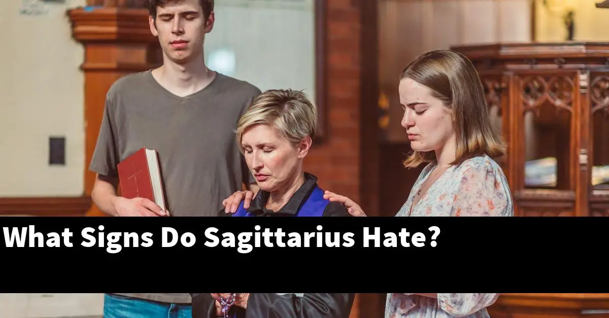 What Signs Do Sagittarius Hate?
