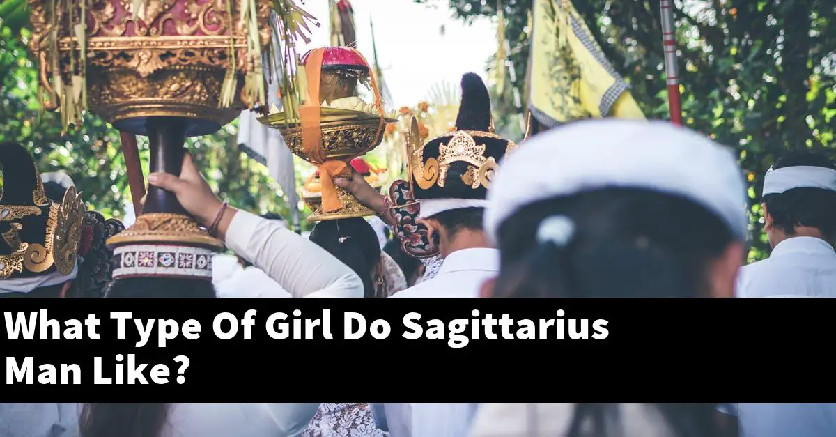 What Type Of Girl Do Sagittarius Man Like?