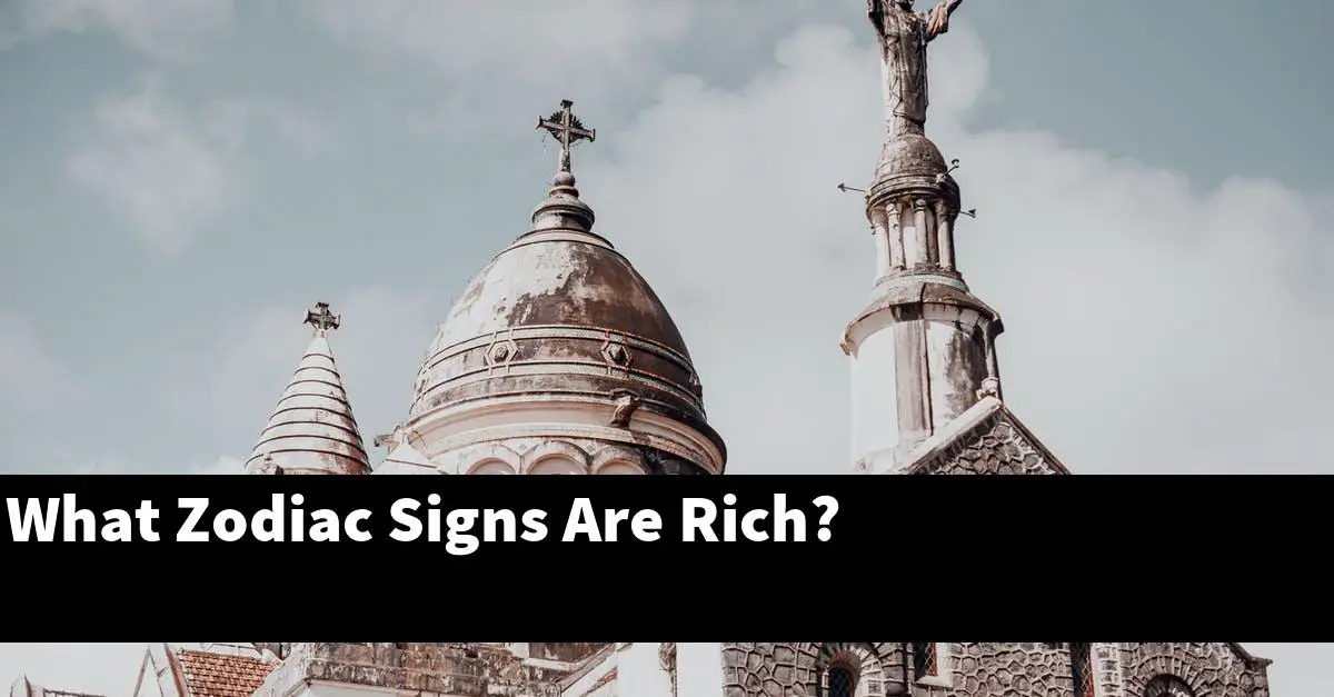What Zodiac Signs Are Rich?