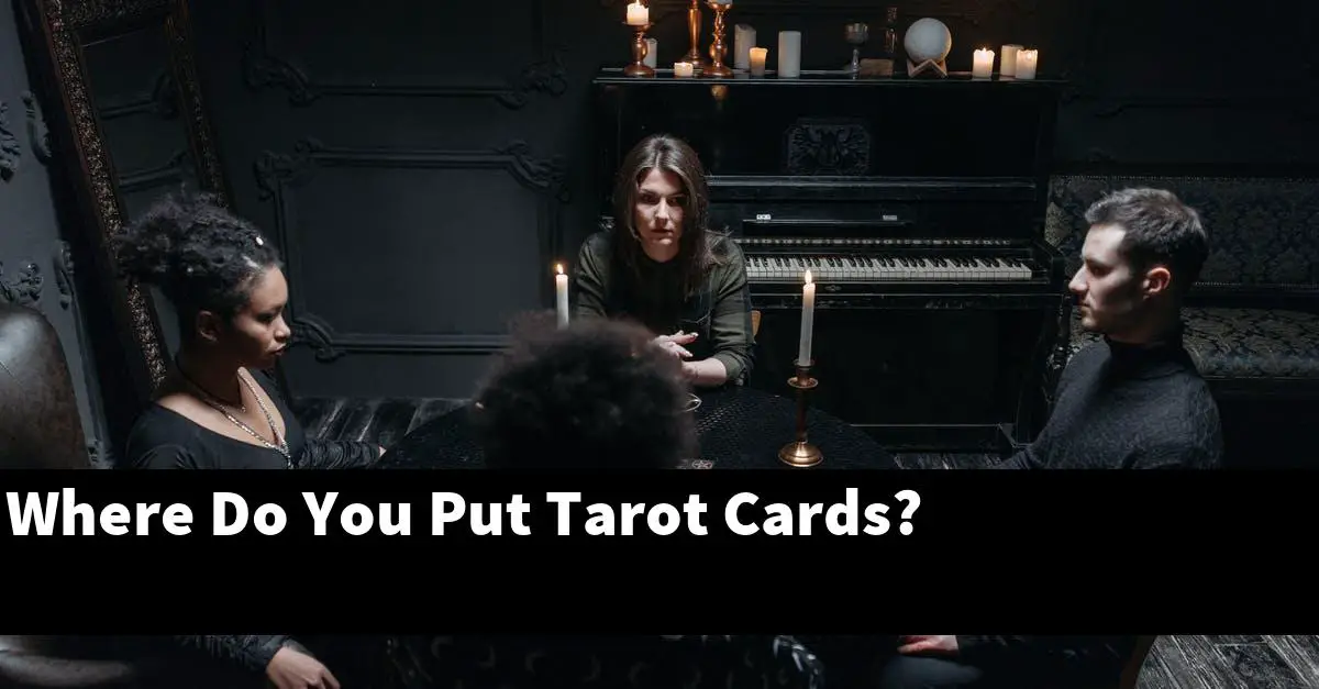 Where Do You Put Tarot Cards?