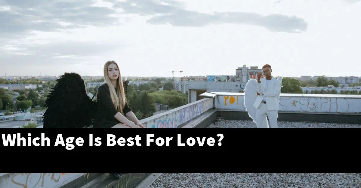 Which Age Is Best For Love?