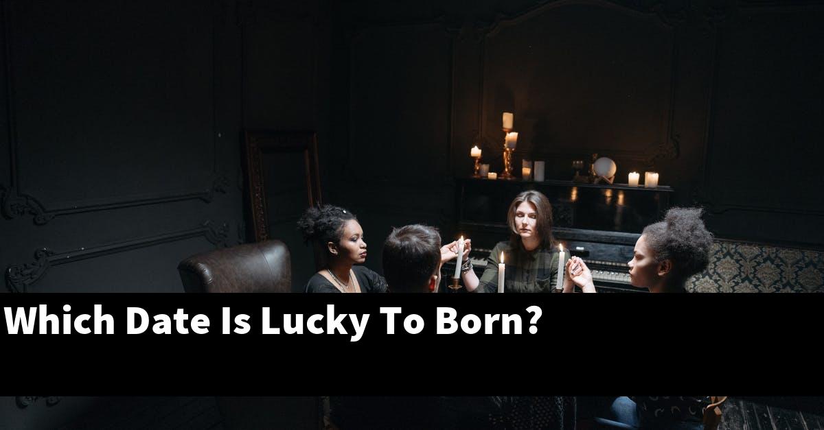 Which Date Is Lucky To Born?