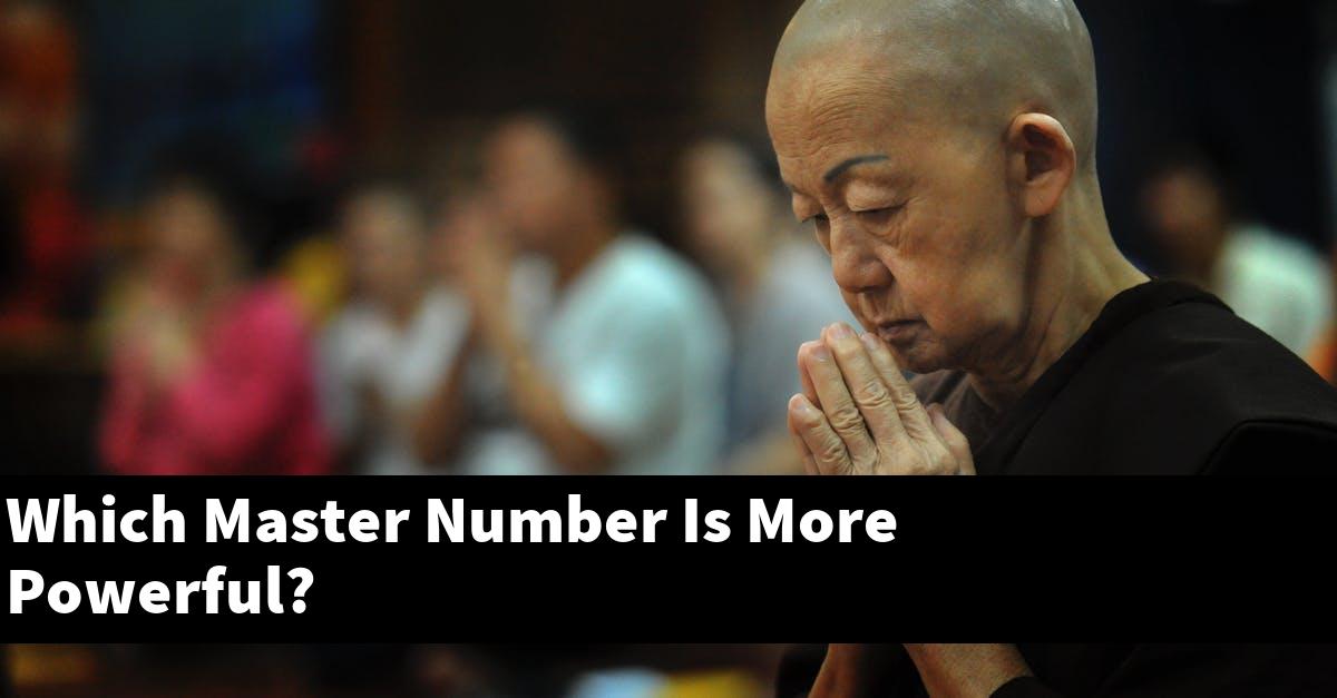 Which Master Number Is More Powerful?