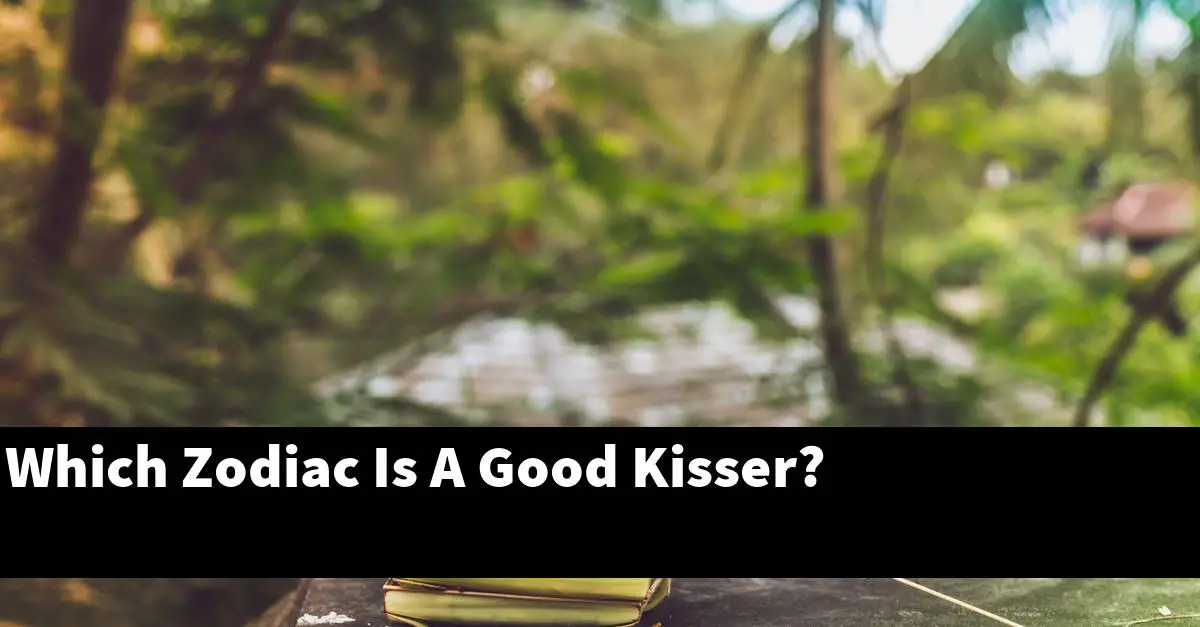 Which Zodiac Is A Good Kisser?