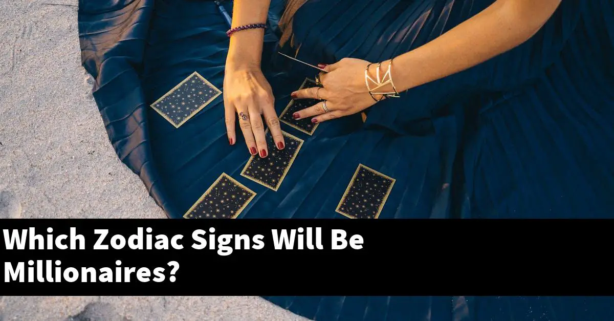 Which Zodiac Signs Will Be Millionaires?