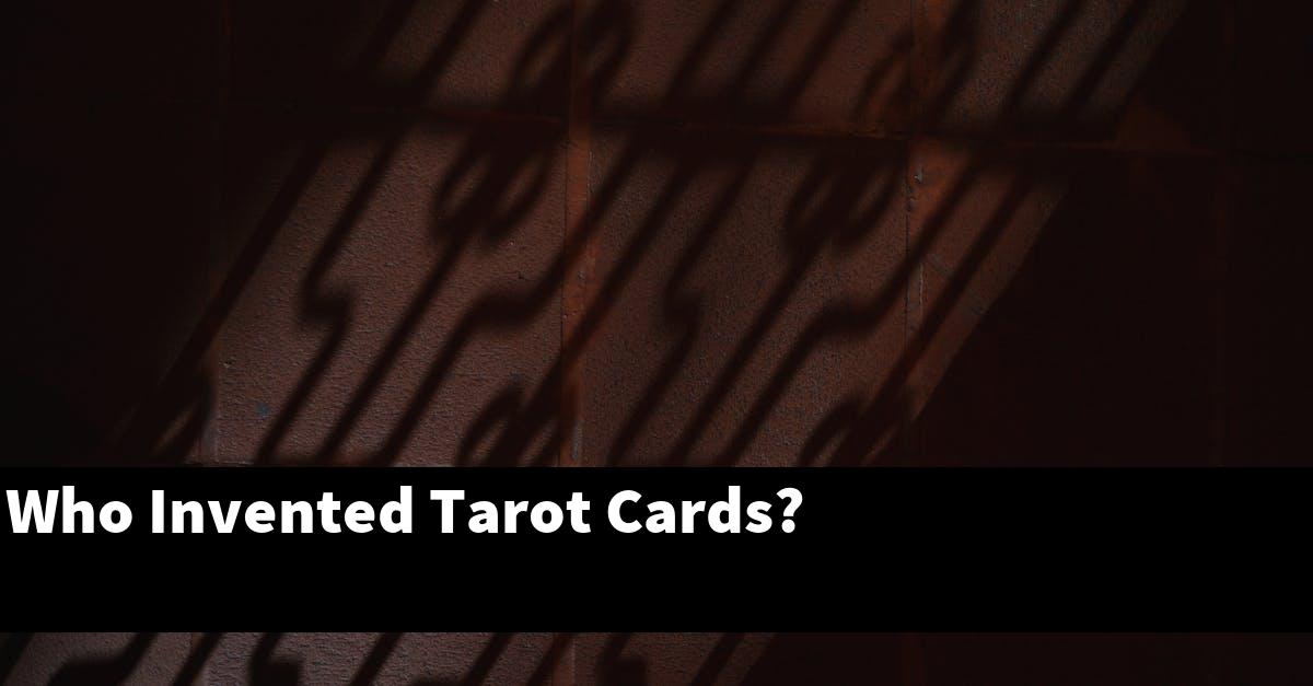 Who Invented Tarot Cards?