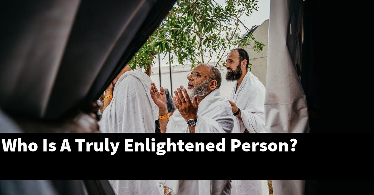Who Is A Truly Enlightened Person?