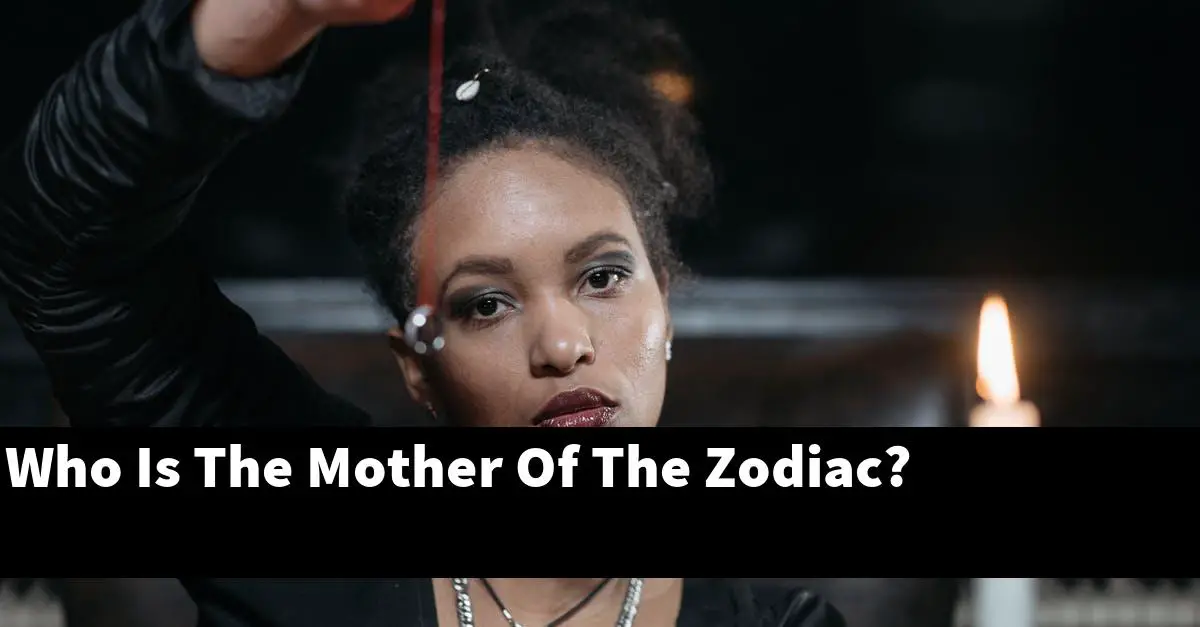 Who Is The Mother Of The Zodiac?