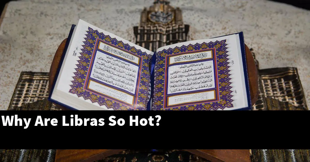 Why Are Libras So Hot?