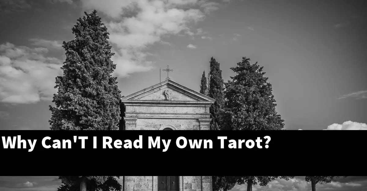 Why Can'T I Read My Own Tarot?