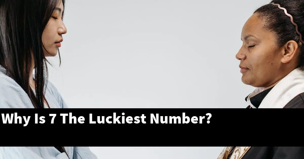 Why Is 7 The Luckiest Number?