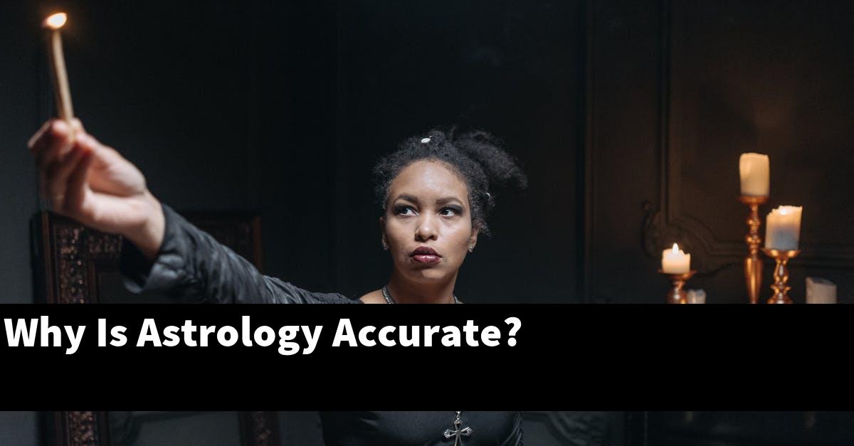 Why Is Astrology Accurate?