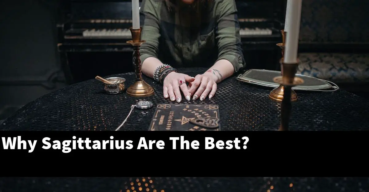 Why Sagittarius Are The Best?